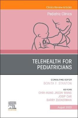 Telehealth for Pediatricians,An Issue of Pediatric Clinics of North America