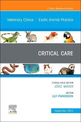 Critical Care, An Issue of Veterinary Clinics of North America: Exotic Animal Practice