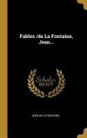 Fables /de La Fontaine, Jean...