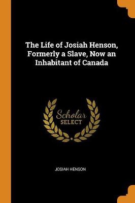 LIFE OF JOSIAH HENSON FORMERLY