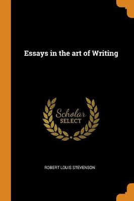 Essays in the art of Writing