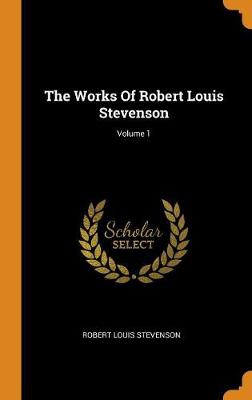 The Works Of Robert Louis Stevenson; Volume 1