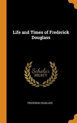 LIFE & TIMES OF FREDERICK DOUG