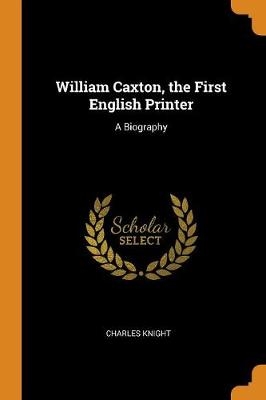 WILLIAM CAXTON THE 1ST ENGLISH