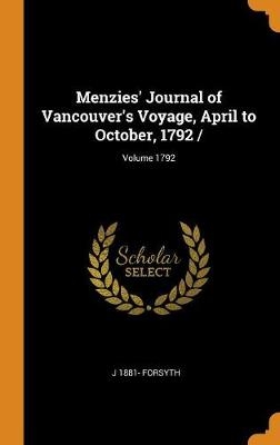 Menzies' Journal of Vancouver's Voyage, April to October, 1792 /; Volume 1792