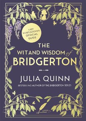 The Wit And Wisdom Of Bridgerton: Lady Whistledown's Official Guide