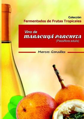 Vino de Maracuy� Parchita (Passifllora edulis)