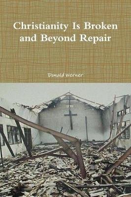 Christianity Is Broken and Beyond Repair