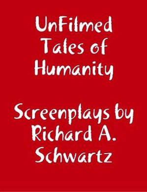 Schwartz, R: UnFilmed Tales of Humanity