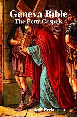 Geneva Bible: The Four Gospels
