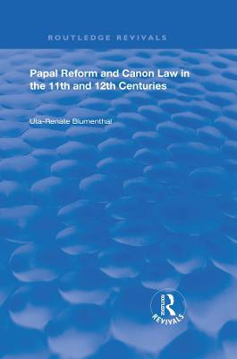 Papal Reform and Canon Law in the 11th and 12th Centuries
