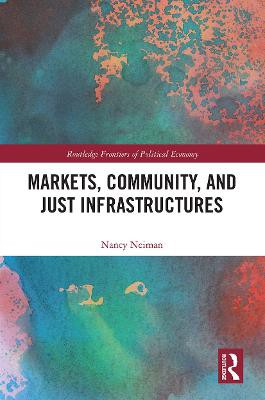 Markets, Community and Just Infrastructures