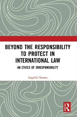 Beyond The Responsibility To Protect In International Law