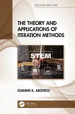 The Theory And Applications Of Iteration Methods