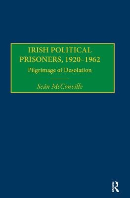 McConville, S: Irish Political Prisoners 1920-1962