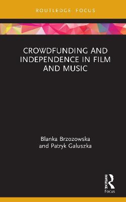 Crowdfunding and Independence in Film and Music