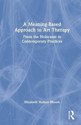 A Meaning-Based Approach to Art Therapy