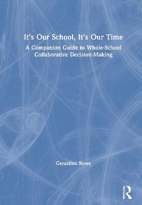 It’s Our School, It’s Our Time: A Companion Guide to Whole-School Collaborative Decision-Making