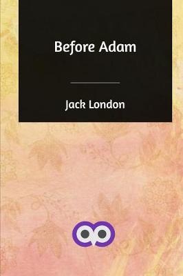 London, J: Before Adam