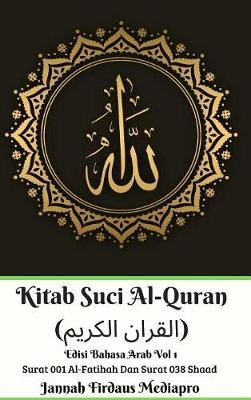 Kitab Suci Al-Quran (القران الكريم) Edisi Bahasa Arab Vol 1 Surat 001 Al-Fatihah Dan Surat 038 Shaad Hardcover Version