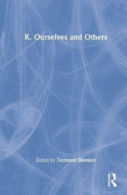 K. Ourselves and Others