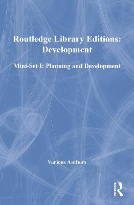 Routledge Library Editions: Development Mini-Set I: Planning and Development