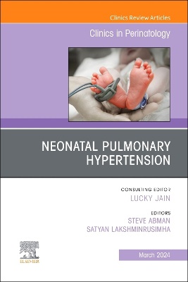 Neonatal Pulmonary Hypertension, An Issue of Clinics in Perinatology