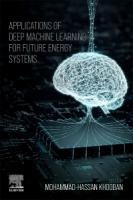 Applications of Deep Machine Learning in Future Energy Systems