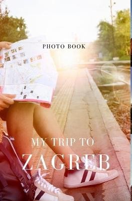 MY TRIP TO ZAGREB