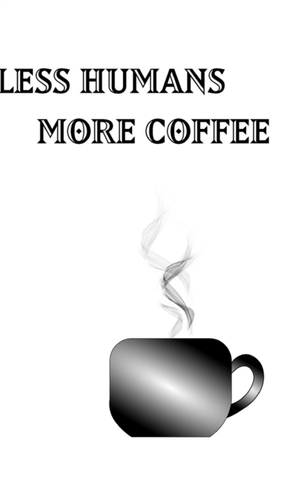 Mantablast: Less Humans More Coffee - Blank Lined Notebook