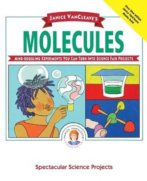 Janice VanCleave's Molecules