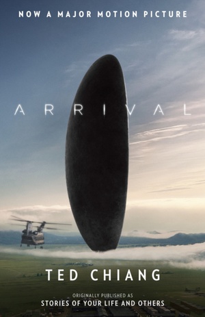 Chiang, T: Arrival (Stories of Your Life Tie-In)