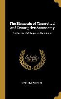 The Elements of Theoretical and Descriptive Astronomy: For the Use of Colleges and Academies
