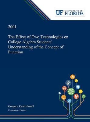 The Effect of Two Technologies on College Algebra Students' Understanding of the Concept of Function