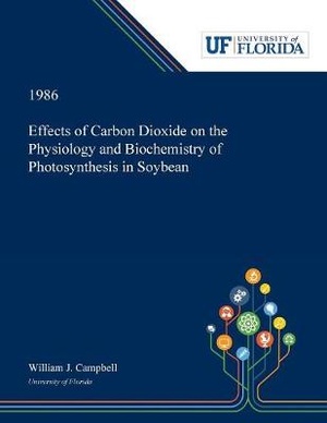 Effects of Carbon Dioxide on the Physiology and Biochemistry of Photosynthesis in Soybean