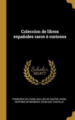 Coleccion de libros españoles raros ó curiosos