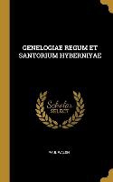 Genelogiae Regum Et Santorium Hyberniyae