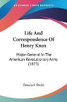 Life And Correspondence Of Henry Knox
