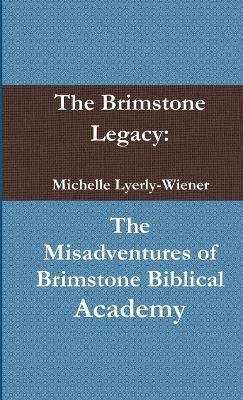 The Brimstone Legacy: The Misadventures of Brimstone Biblical Academy