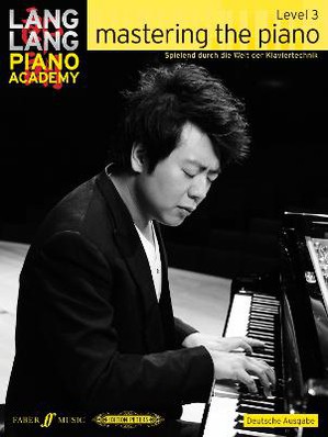 Lang Lang Piano Academy: mastering the piano level 3 (Deutsche Ausgabe)