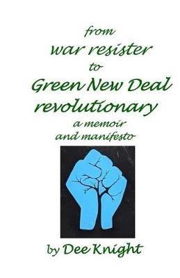 FROM WAR RESISTER TO GREEN NEW