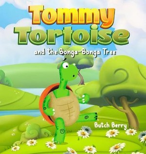 Berry, B: Tommy Tortoise and the Bonga Bonga Tree