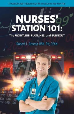 Nurses' Station 101: The Frontline, Flatlines, And Burnout