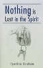 Nothing is Lost in the Spirit
