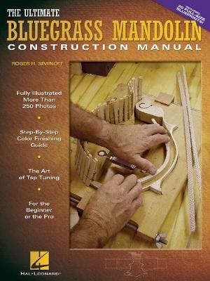Siminoff, R: The Ultimate Bluegrass Mandolin Construction Ma