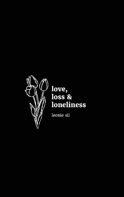 love, loss & loneliness