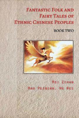 Fantastic Folk and Fairy Tales of Ethnic Chinese Peoples - Book Two