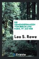 Rowe, L: Gemeindefinanzen von Berlin und Paris, pp. 623-858