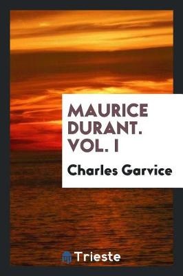 Maurice Durant. Vol. I