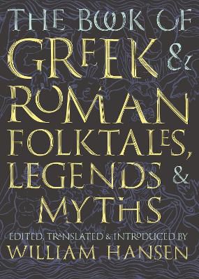 The Book Of Greek And Roman Folktales, Legends, And Myths